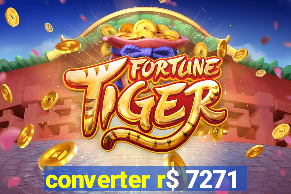 converter r$ 7271